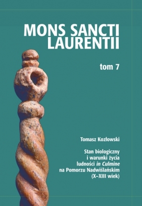 Stan biologiczny i warunki życia ludności "in Culmine" na Pomorzu Nadwiślańskim (X-XIII wiek) - Kozłowski Tomasz