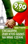 CHCIAŁBYM ŻEBY KTOŚ GDZIEŚ NA MNIE CZEKAŁ WYD.KIESZONKOWE