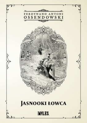 Jasnooki Łowca - Antoni Ferdynand Ossendowski