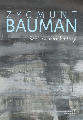 Szkice z teorii kultury - Bauman Zygmunt