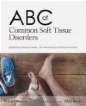 ABC of Common Soft Tissue Disorders Paul Hattam, Jim Wardrope, Paul Martin Hattam