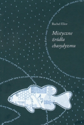 Mistyczne źródła chasydyzmu - Elior Rachel<br />