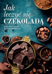 Jak leczyć się czekoladą - Jean-Claude Berton, prof. Henri Joyeux