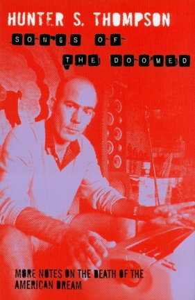 Songs of the Doomed - Hunter S. Thompson