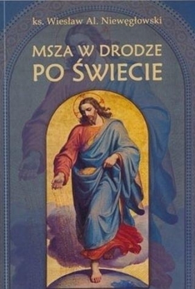 Msza święta w drodze po świecie - Jerzy Grześkowiak