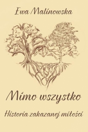 Mimo wszystko. Historia zakazanej miłości - Ewa Malinowska