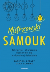 Mistrzowski samouk. Jak łatwo i skutecznie doskonalić się w dowolnej dziedzinie - Barbara Oakley, Olav Schewe