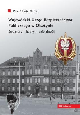 Wojewódzki Urząd Bezpieczeństwa Publicznego w Olsztynie. - Warot Paweł Piotr