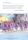 Potencjał populacji dziecięcej jego determinanty i modele - casus Ukrainy Viktoriya Pantyley