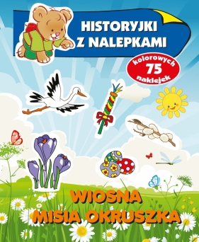 Historyjki z nalepkami. Wiosna Misia Okruszka - Anna Wiśniewska