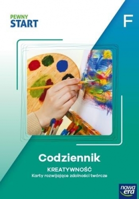 Pewny start. Poziom F. Codziennik. Kreatywność - Opracowanie zbiorowe