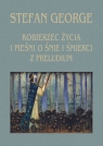 Kobierzec życia i Pieśni o śnie i śmierci z Preludium George Stefan