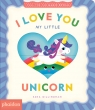 I Love You My Little Unicorn! 0 - 0 Sara Gillingham