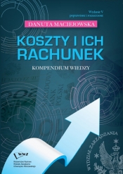 Koszty i ich rachunek. Kompendium wiedzy - Danuta Maciejowska