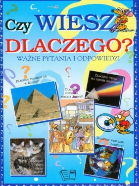 Czy wiesz dlaczego? Ważne pytania i odpowiedzi - <br />