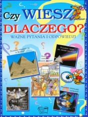 Czy wiesz dlaczego? Ważne pytania i odpowiedzi - <br />