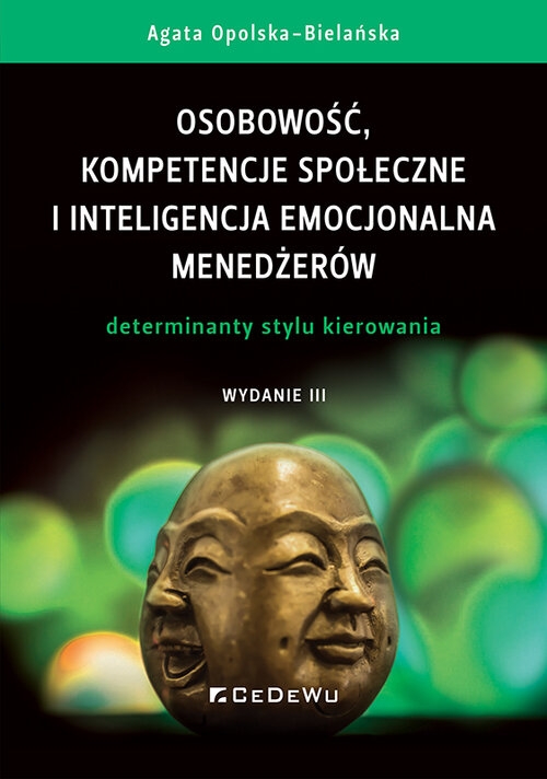 <img src='https://webimage.pl/pics/790/3/d88416B.jpg' style='height:440px' /> Osobowość, kompetencje społeczne i inteligencja emocjonalna menedżerów. Determinanty stylu kierowani