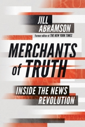 Merchants of Truth - Abramson Jill