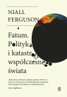 Fatum. Polityka i katastrofy współczesnego świata Niall Ferguson