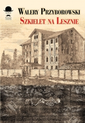 Szkielet na Lesznie - Walery Przyborowski