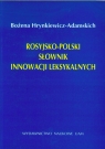 Rosyjsko polski słownik innowacji leksykalnych Hrynkiewicz-Adamskich Bożena