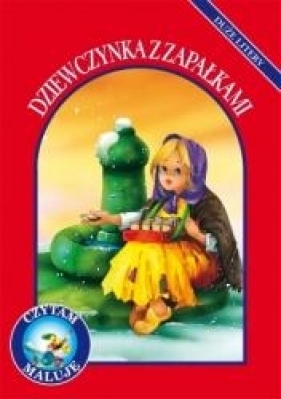 Dziewczynka z zapałkami. Czytam, maluję. Duże litery - Anna i Lech Stefaniakowie (ilustr.)