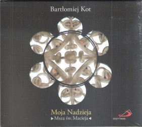 Moja Nadzieja. Msza św. Macieja - Bartłomiej Kot