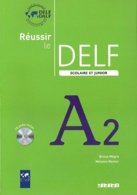 Reussir le Delf Scolaire et junior A2 Livre + CD - Megre Bruno<br />