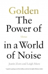 Golden The Power of Silence in a World of Noise Zorn Justin, Marz Leigh
