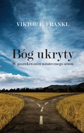 Bóg ukryty. W poszukiwaniu ostatecznego sensu - Viktor E. Frankl