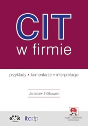 CIT w firmie - przykłady - komentarze - interpretacje (z suplementem elektronicznym) - Jarosław Ziółkowski