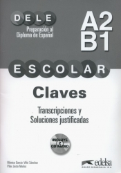 DELE Escolar A2/B1 Claves, transcripciones y soluciones justificadas.