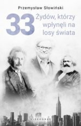 33 Żydów, którzy wpłynęli na losy świata - Słowiński Przemysław