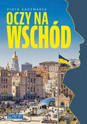 Oczy na Wschód - Piotr Kaczmarek