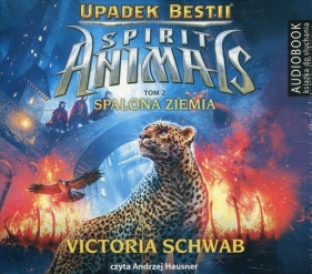 Spirit Animals Upadek Bestii Tom 2 Spalona ziemia (Audiobook) - Victoria Schwab