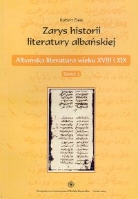 Zarys historii literatury albańskiej. Zeszyt 3. Albańska literatura wieku XVIII i XIX - Elsie Robert