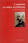 Z więzienia na stolicę arcybiskupią Arcybiskup Antoni Baraniak 1904-1977