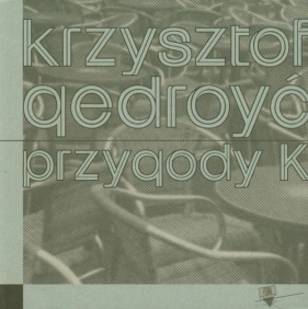 Przygody K - Gedroyć Krzysztof