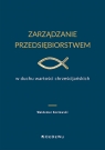 Zarządzanie przedsiębiorstwem w duchu wartości chrześcijańskich Waldemar Kozłowski