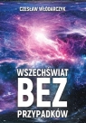 Wszechświat bez przypadków Czesław Włodarczyk