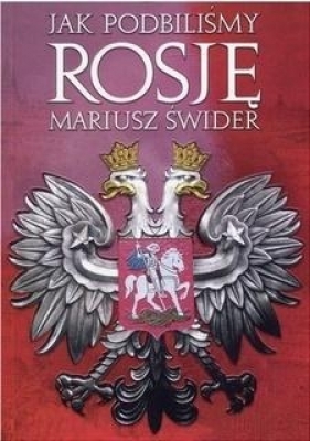 Jak podbijaliśmy Rosję w.5 - Mariusz Świder