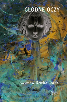 Głodne oczy - Dziekanowski Czesław