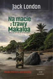 Na macie z trawy Makaloa: opowieści z wysp - Jack London