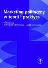 Marketing polityczny w teorii i praktyce