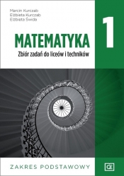 Matematyka 1. Zbiór zadań do liceum i technikum. Zakres podstawowy (Uszkodzona okładka) - Marcin Kurczab, Elżbieta Kurczab, Elżbieta Świda