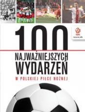 PZPN 100 najważniejszych wydarzeń w polskiej piłce nożnej (Uszkodzona okładka)