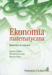 Ekonomia matematyczna - Górka Joanna, Orzeszko Witold, Wata Marcin