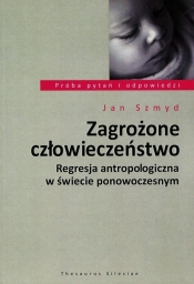 Zagrożone człowieczeństwo - Jan Szmyd