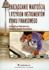 Zarządzanie wartością i ryzykiem instrumentów rynku finansowego - Jonek-Kowalska Izabela, Wawiernia Arkadiusz
