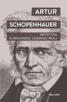 Erystyka. O wolności ludzkiej woli - Arthur Schopenhauer